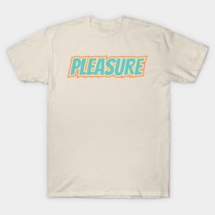 pleasure T-Shirt